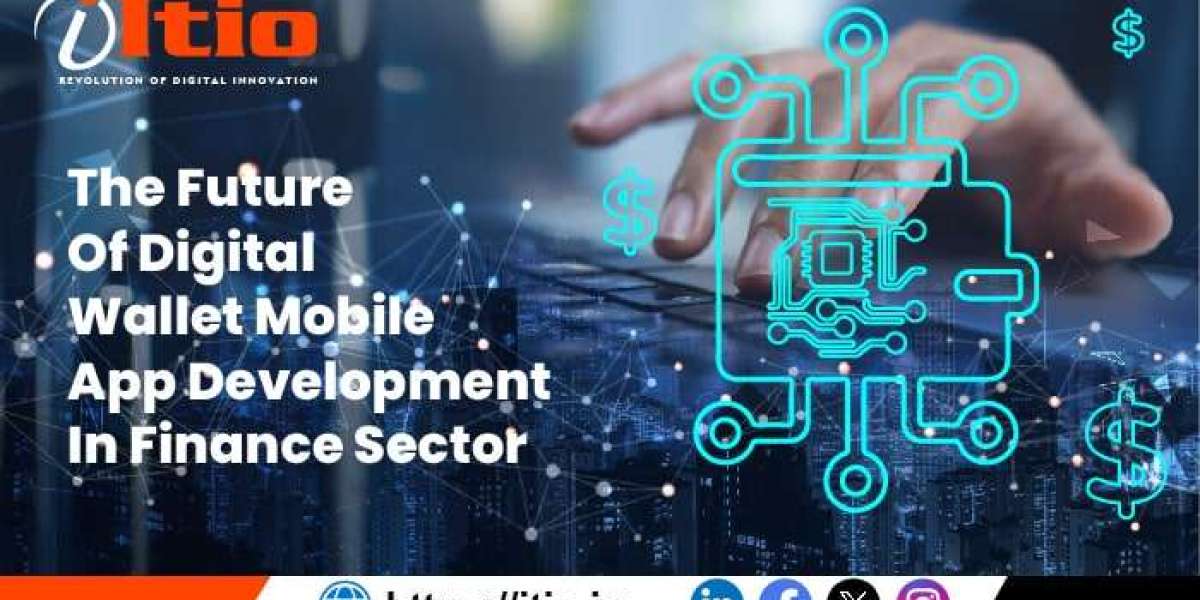 The Future of Digital Wallet Mobile App Development in The Finance Sector