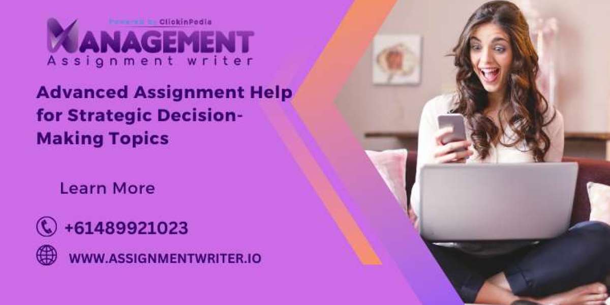 Advanced Assignment Help for Strategic Decision-Making Topics
