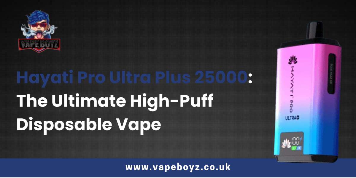 Hayati Pro Ultra Plus 25000: The Ultimate High-Puff Disposable Vape