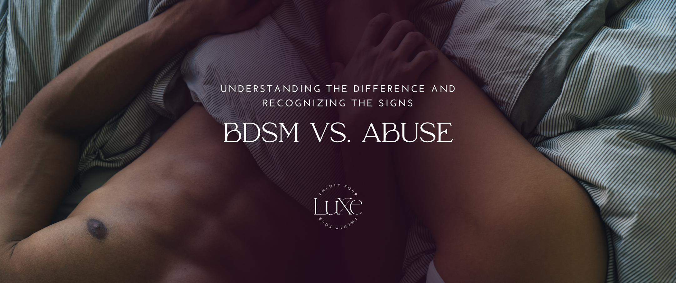 BDSM vs. Abuse: Understanding the Difference and Recognizing the Signs
