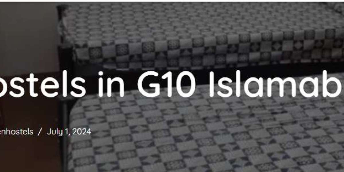 Finding the Best Hostels in G10 Islamabad for Comfortable Living