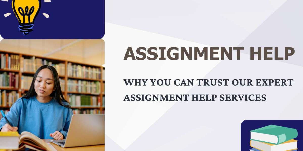Why You Can Trust Our Expert Assignment Help Services
