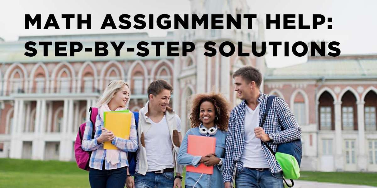Math Assignment Help: Step-by-Step Solutions
