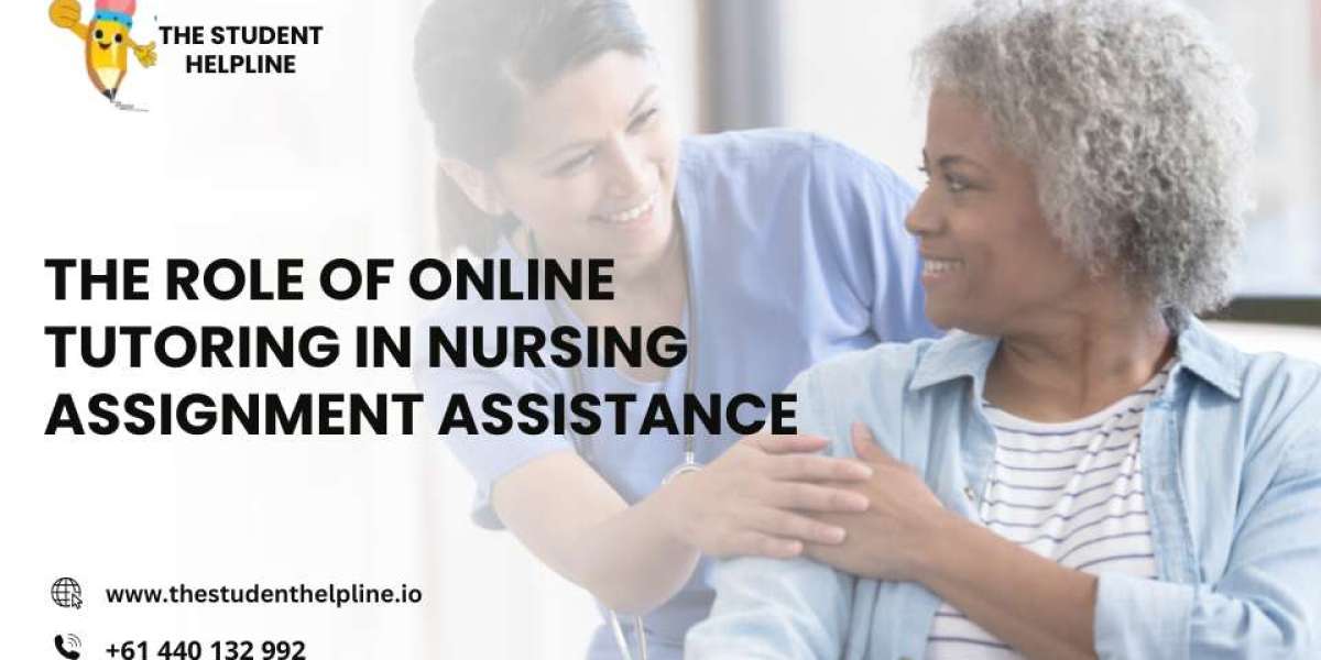 The Role of Online Tutoring in Nursing Assignment Assistance