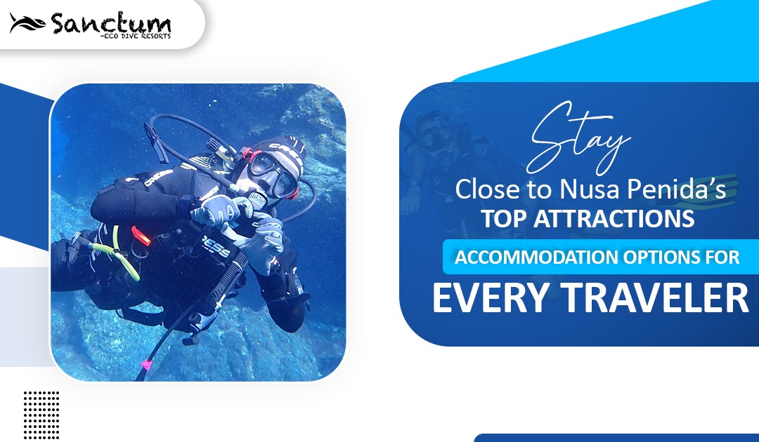 Stay Close to Nusa Penida’s Top Attractions: Accommodation Options for Every Traveler