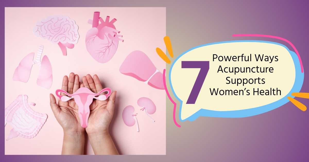 Acupuncture For Women Health - 7 Powerful Support Ways