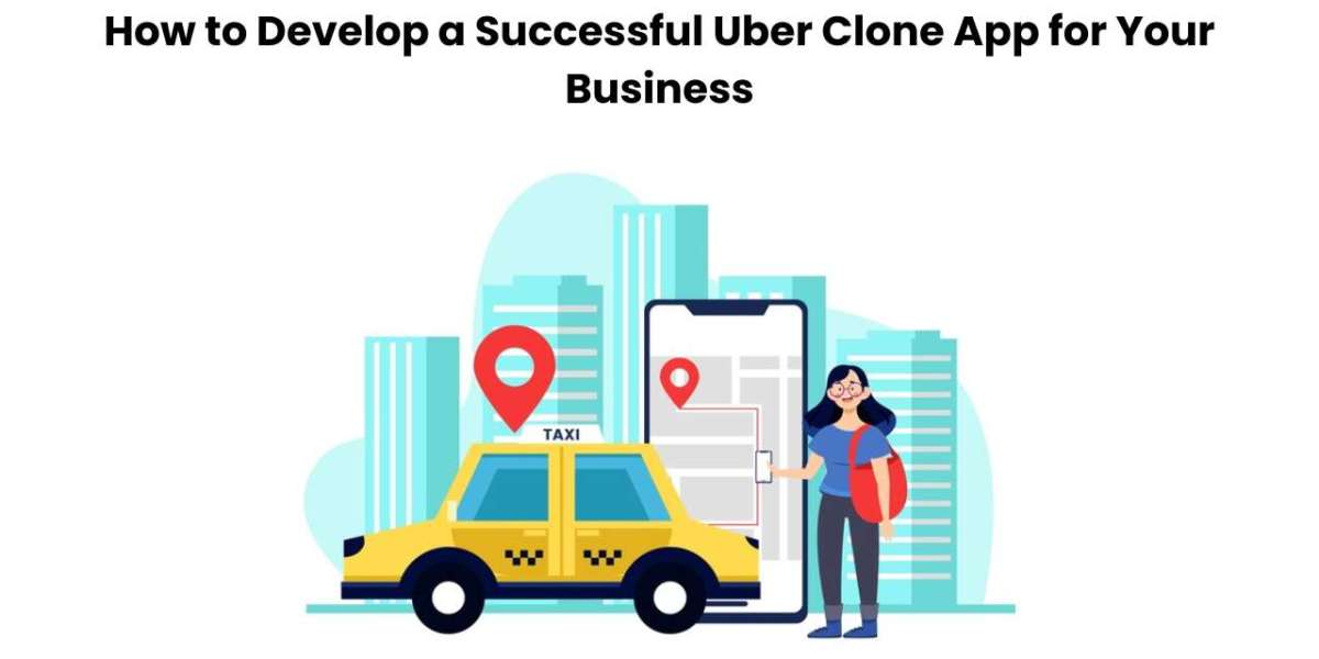How to Develop a Successful Uber Clone App for Your Business