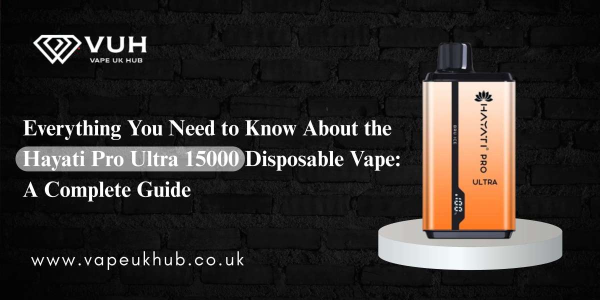 Everything You Need to Know About the Hayati Pro Ultra 15000 Disposable Vape: A Complete Guide