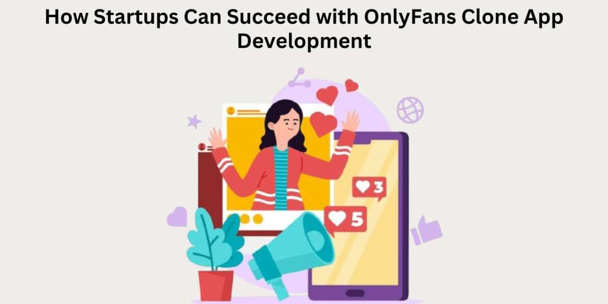 How Startups Can Succeed with OnlyFans Clone App Development