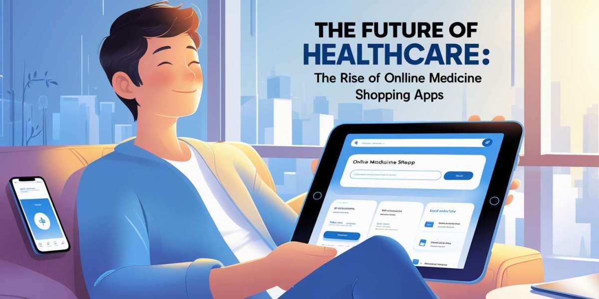 The Future of Healthcare: The Rise of Online Medicine Shopping Apps