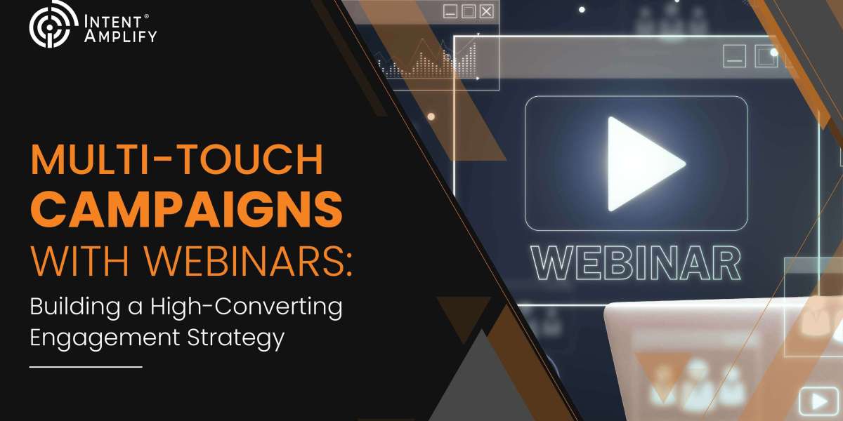 Multi-Touch Campaigns with Webinars: Building a High-Converting Engagement Strategy