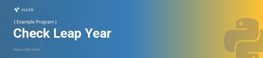 Python Program to Check Leap Year | Vultr Docs