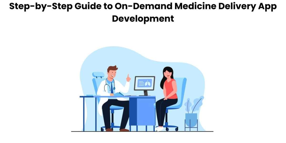 Step-by-Step Guide to On-Demand Medicine Delivery App Development
