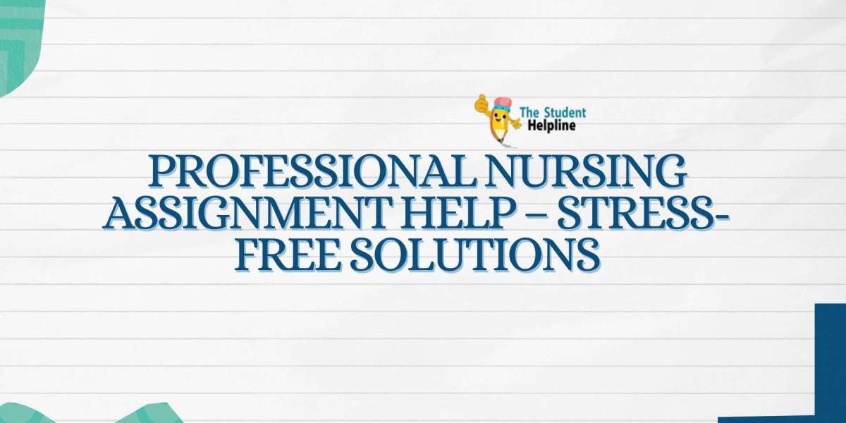Professional Nursing Assignment Help – Stress-Free Solutions