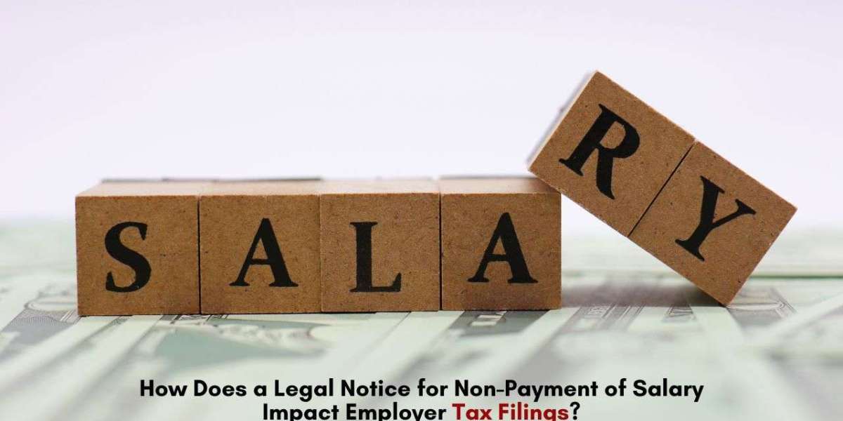 How Does a Legal Notice for Non-Payment of Salary Impact Employer Tax Filings?