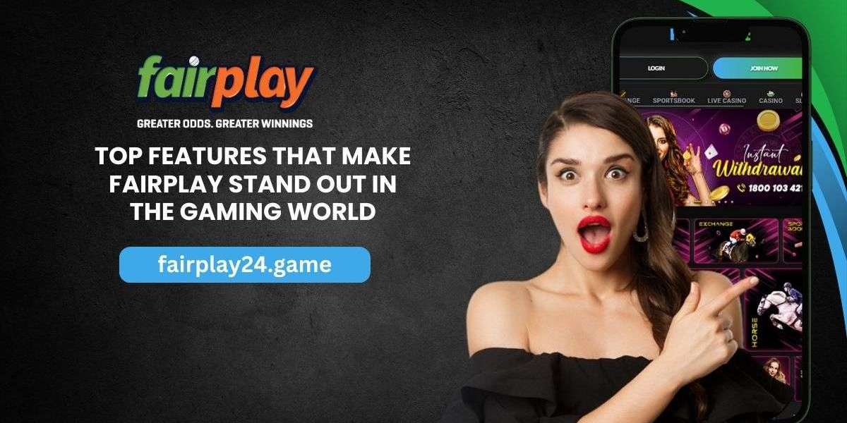 Top Features That Make Fairplay Stand Out in the Gaming World