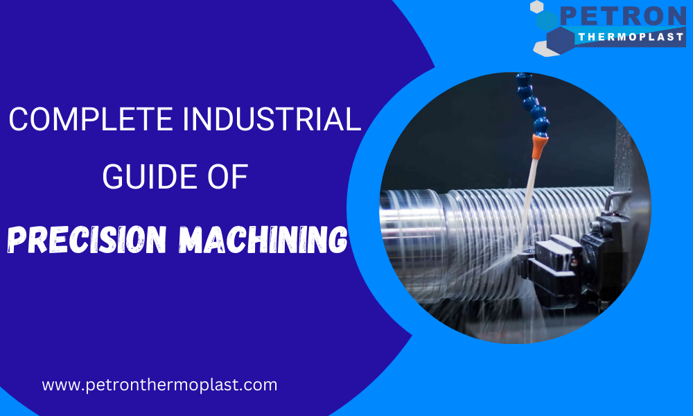 Precision Machining : An Industrial Comprehensive Guide