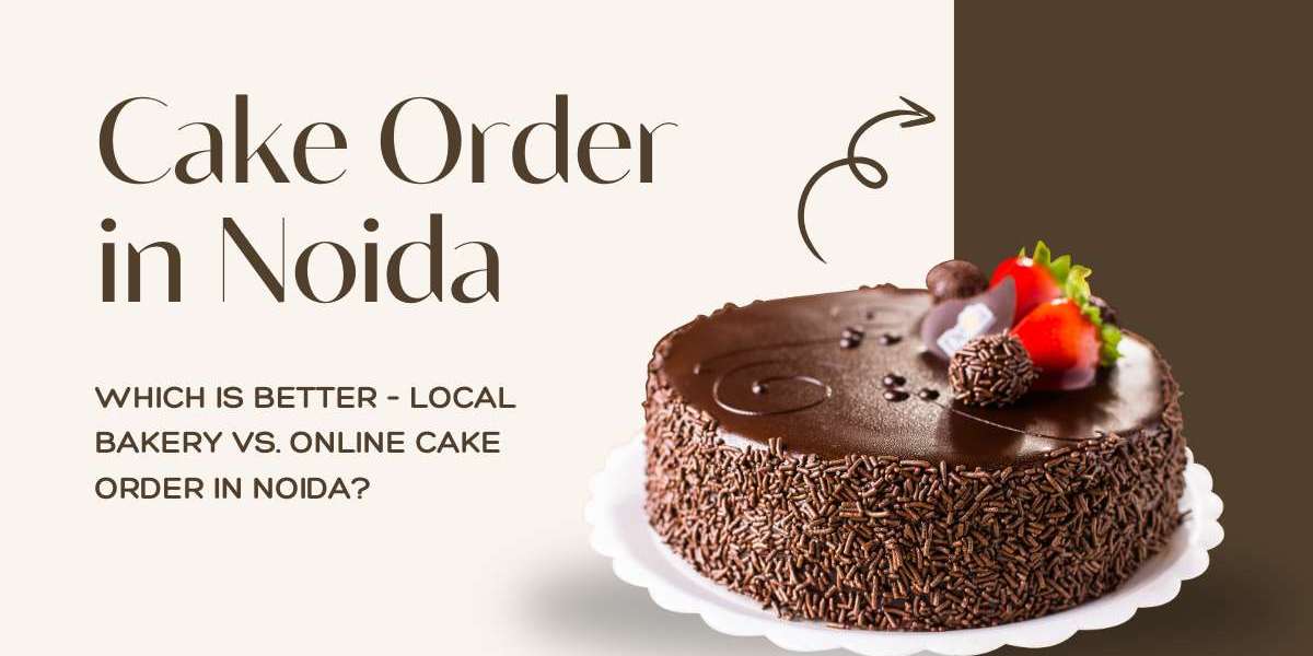 Which Is Better – Local Bakery vs. Online Cake Order in Noida?