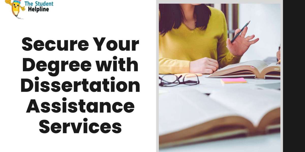 Secure Your Degree with Dissertation Assistance Services