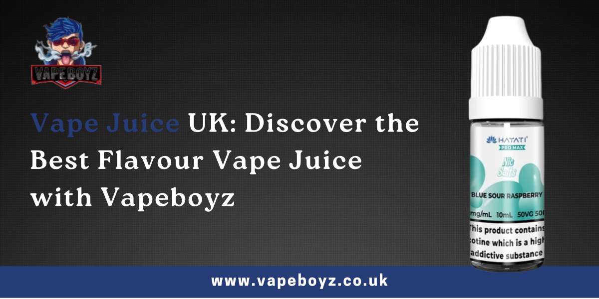 Vape Juice UK: Discover the Best Flavour Vape Juice with Vapeboyz