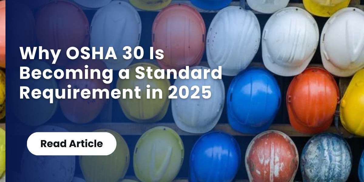 Why OSHA 30 Is Becoming a Standard Requirement in 2025