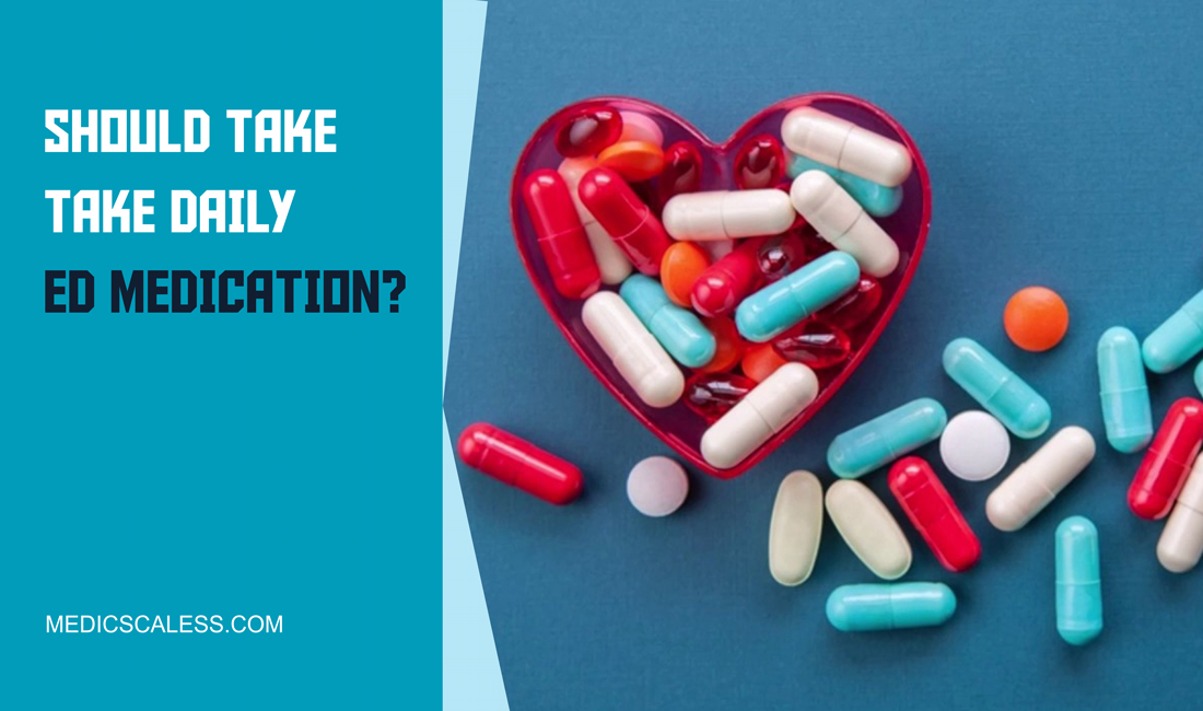 Daily ED Medication: It Safe to Cialis & ED Pills Every Day?