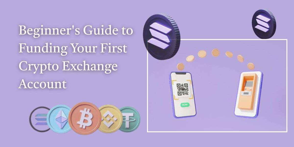 Beginner's Guide to Funding Your First Crypto Exchange Account