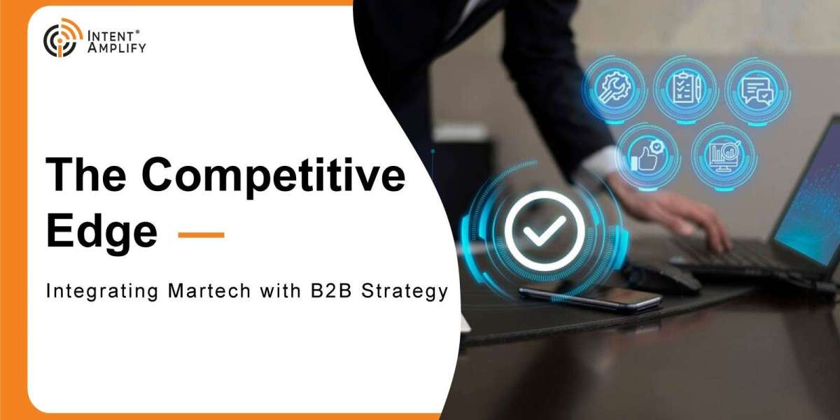 The Competitive Edge: Integrating Martech with B2B Strategy