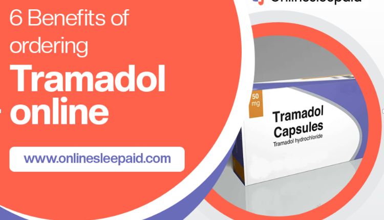 6 Benefits of ordering Tramadol online - USA News Feed