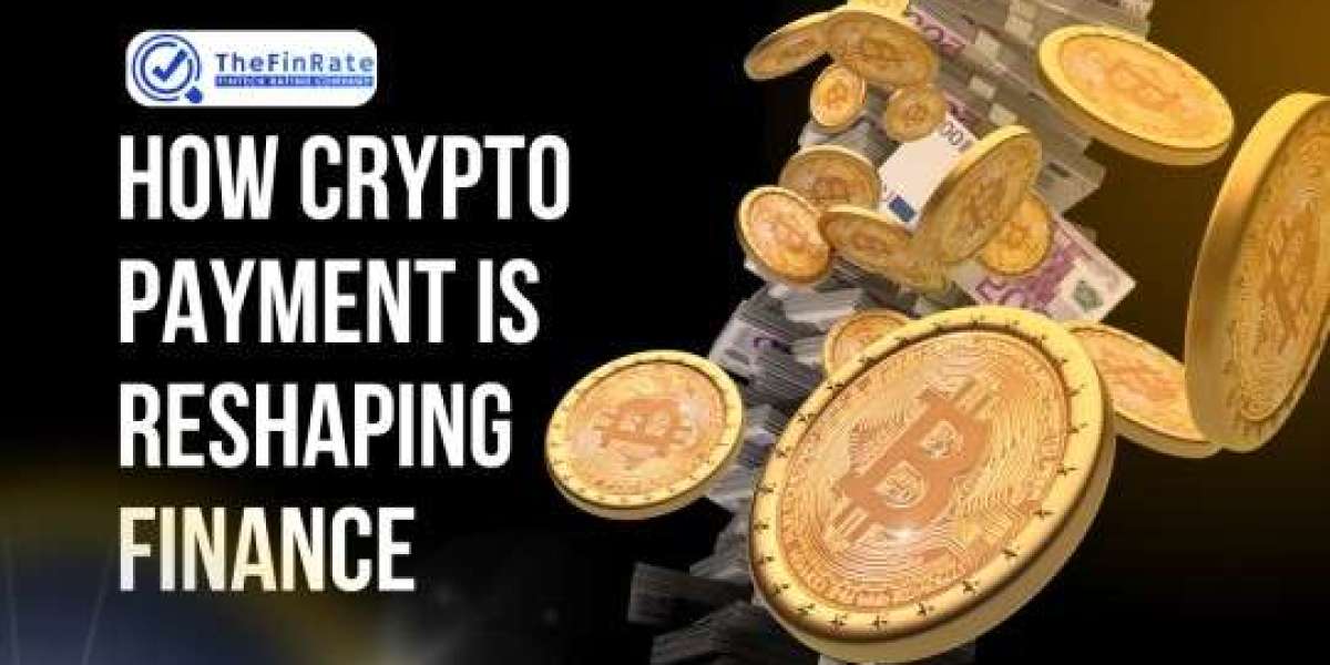 How Crypto Payment Is Reshaping Finance