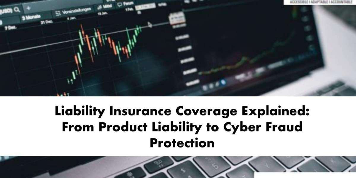 Liability Insurance Coverage Explained: From Product Liability to Cyber Fraud Protection