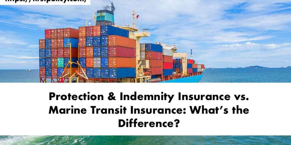 Protection & Indemnity Insurance vs. Marine Transit Insurance: What’s the Difference?