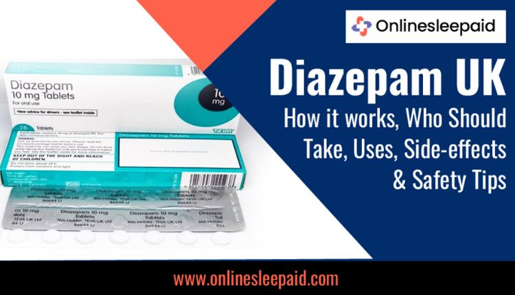 Diazepam UK: How it works, Who Should Take, Uses, Side-effects and Safety Tips - Healthly Fitness Tips