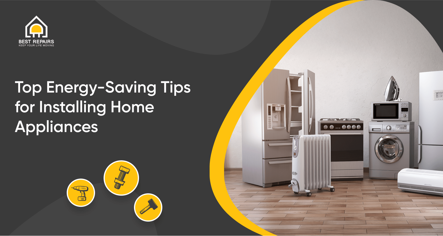 Energy-Saving Home Appliances Tips to Maximize Use