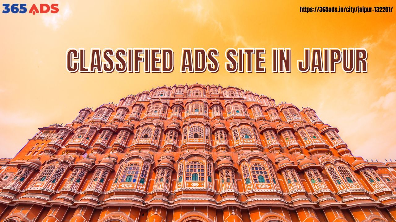 Looking to Buy or Sell in Jaipur? Here's Why 365Ads Is the Free Classified Ads Site You Need