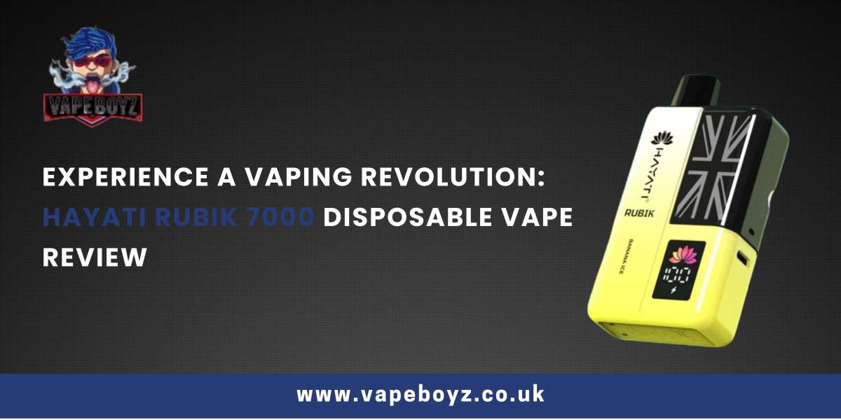 Experience a Vaping Revolution: Hayati Rubik 7000 Disposable Vape Review