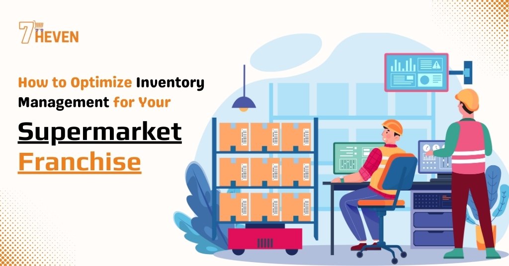 How to Optimize Inventory Management for Supermarket Franchise