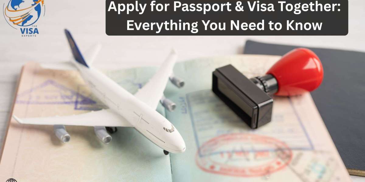 Apply for Passport & Visa Together: Everything You Need to Know