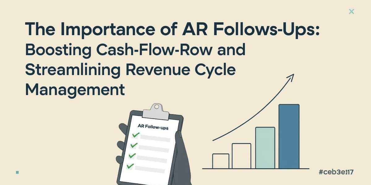 The Importance of AR Follow-Ups: Boosting Cash Flow and Streamlining Revenue Cycle Management