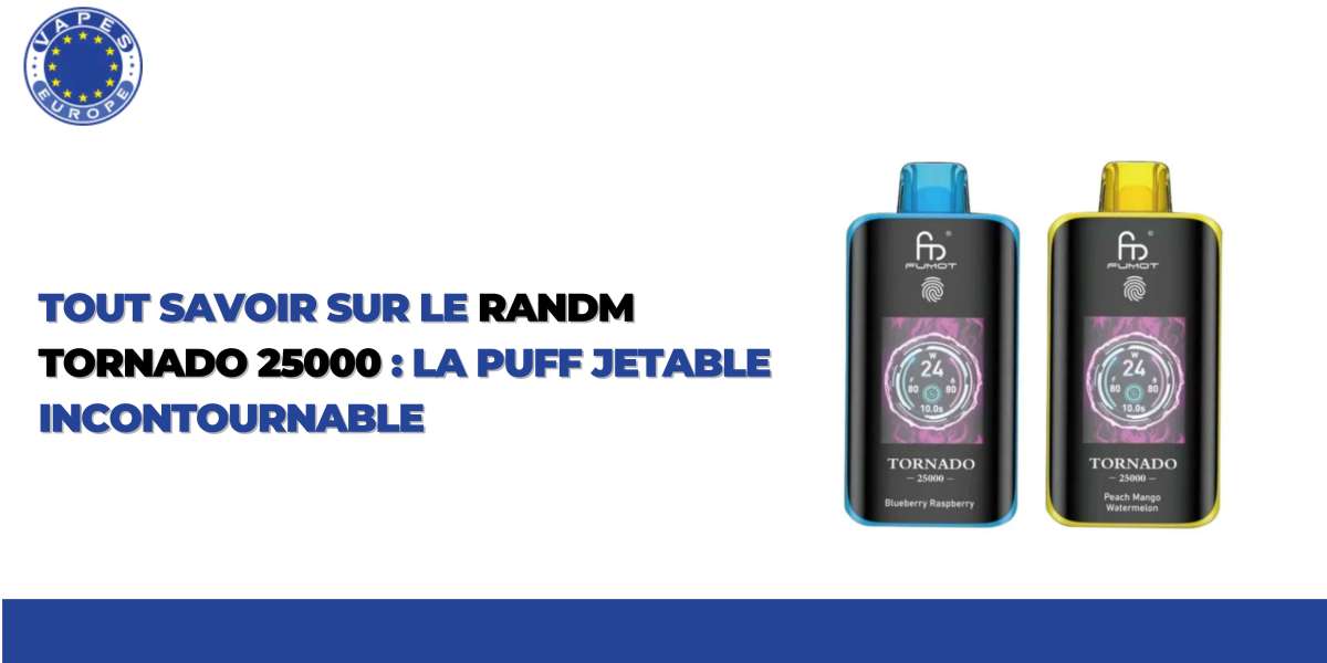 Tout savoir sur le Randm tornado 25000 : la puff jetable incontournable