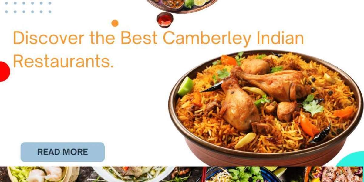 Discover the Best Camberley Indian Restaurants.