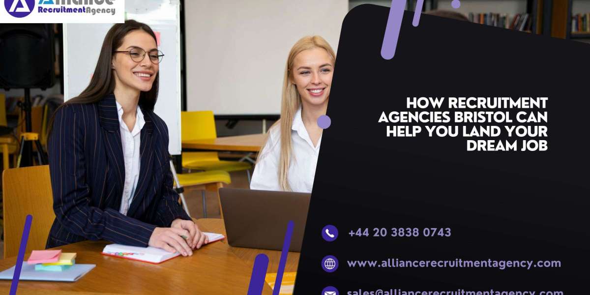 How Recruitment Agencies Bristol Can Help You Land Your Dream Job