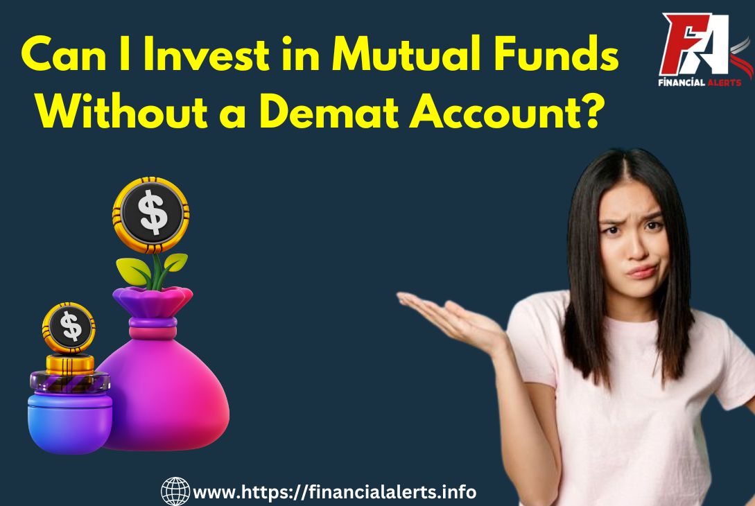 Without Demat Account Invest in Mutual Funds – Discover How!