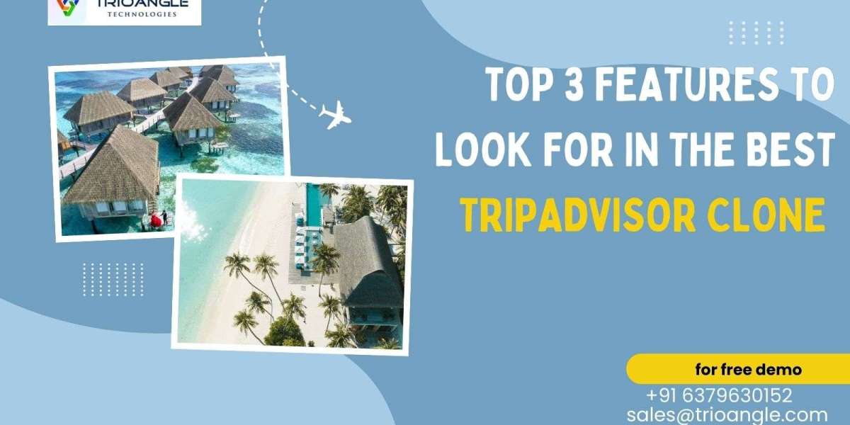 Top 3 Features to Look For In The Best TripAdvisor Clone
