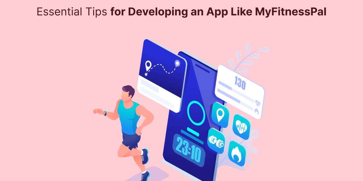 Essential Tips for Developing an App Like MyFitnessPal