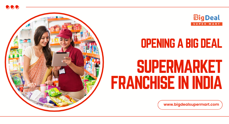 Opening A Big Deal Supermarket Franchise In India | Big Deal
