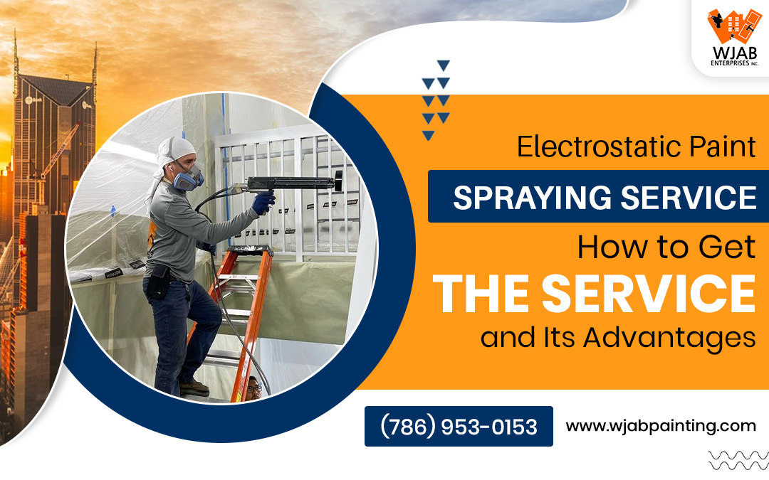Electrostatic Paint Spraying Service: How to Get the Service and Its Advantages – WJAB ENTERPRISES INC