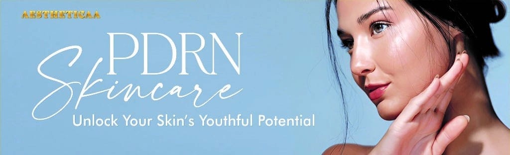 PDRN Skincare: Unlock Your Skin’s Youthful Potential - Aestheticaa
