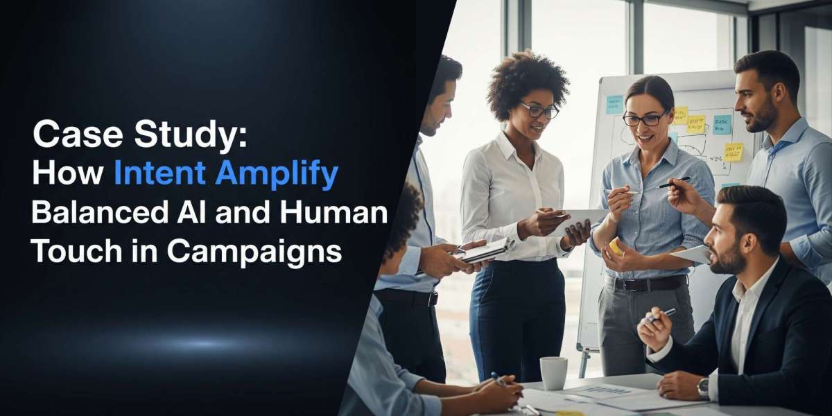 Case Study: How Intent Amplify Balanced AI and Human Touch in B2B Marketing Campaigns