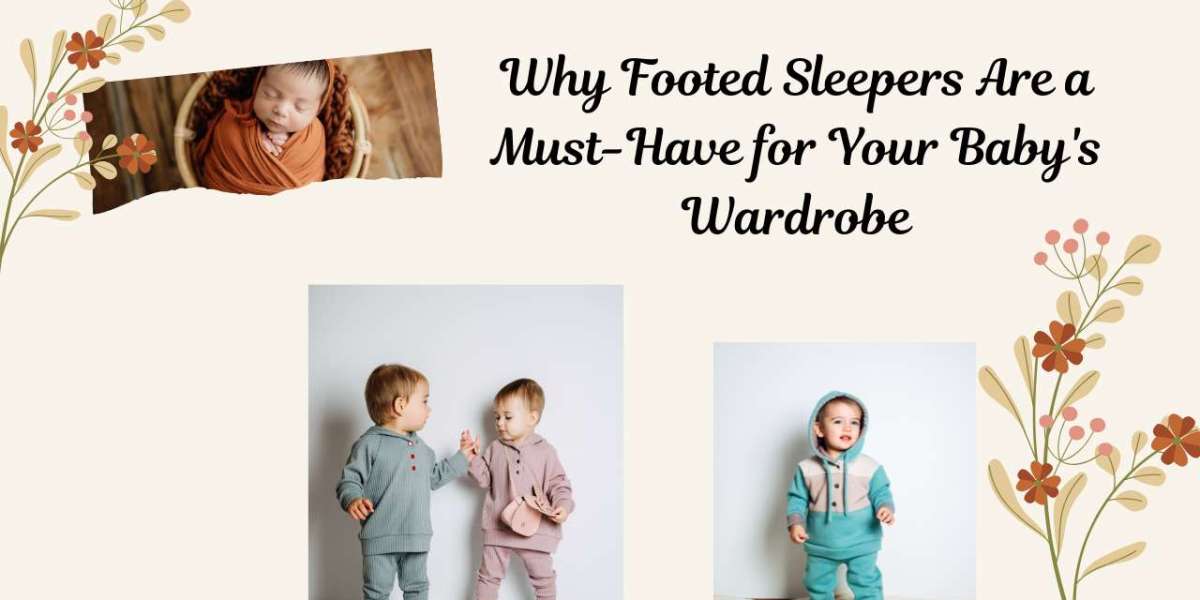 Why Footed Sleepers Are a Must-Have for Your Baby's Wardrobe